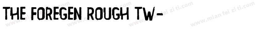 The Foregen Rough Tw字体转换